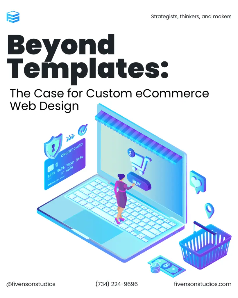 Discover the advantages of custom eCommerce web design with Fivenson Studios. Tailored solutions that elevate your brand, improve user experience, and drive online success.