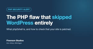 PHP security alert: the PHP flaw that skipped WordPress entirely, by Fivenson Studios
